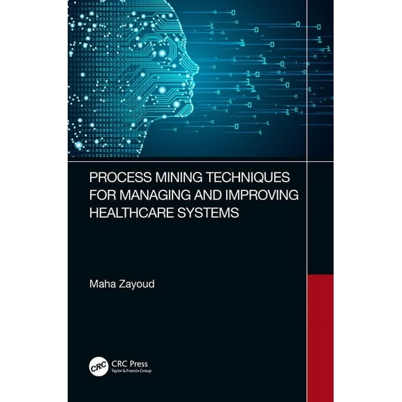 Process Mining Techniques for Managing and Improving Healthcare Systems, (Paperback)
