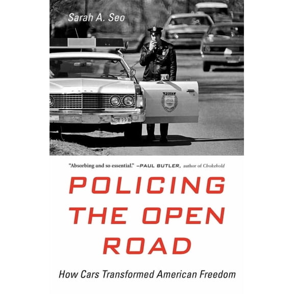 Policing the Open Road: How Cars Transformed American Freedom, (Paperback)