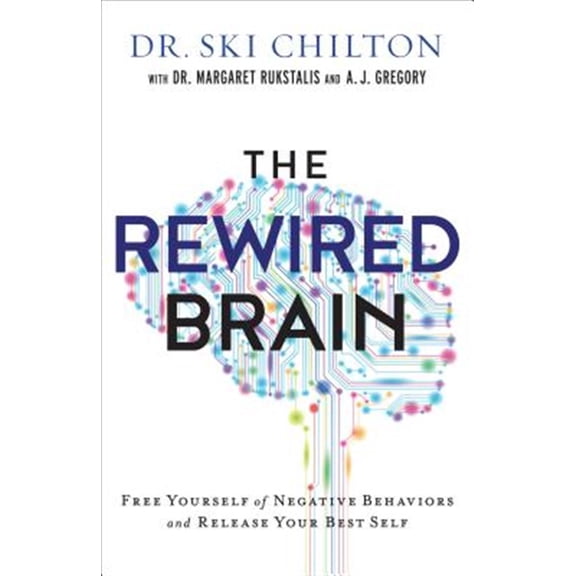 Pre-Owned The Rewired Brain: Free Yourself of Negative Behaviors and Release Your Best Self (Paperback) 080101946X 9780801019463