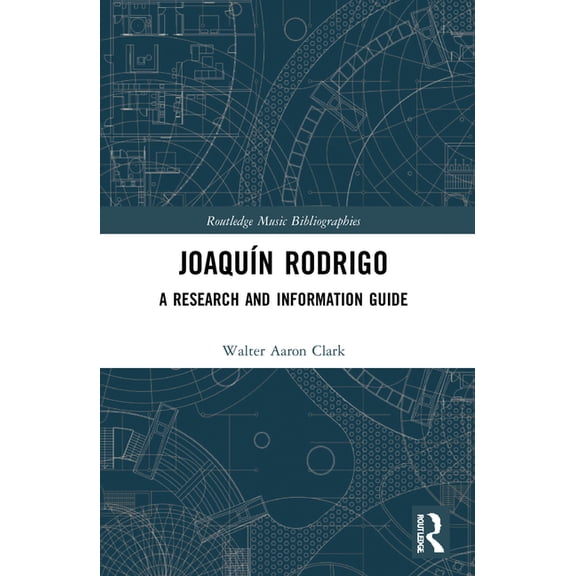 Routledge Music Bibliographies JoaquÃ­n Rodrigo: A Research and Information Guide, (Paperback)