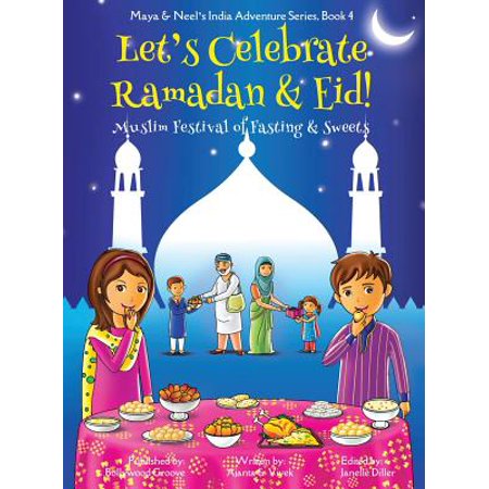 Let's Celebrate Ramadan & Eid! (Muslim Festival of Fasting & Sweets) (Maya & Neel's India Adventure Series, Book