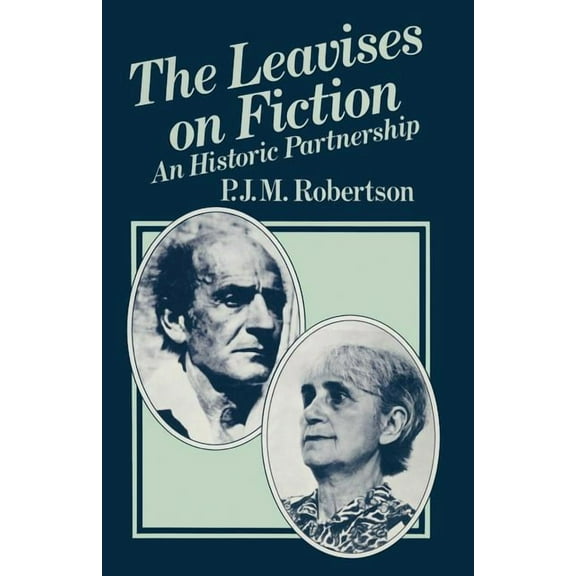 The Leavises on Fiction: An Historic Partnership, (Paperback)