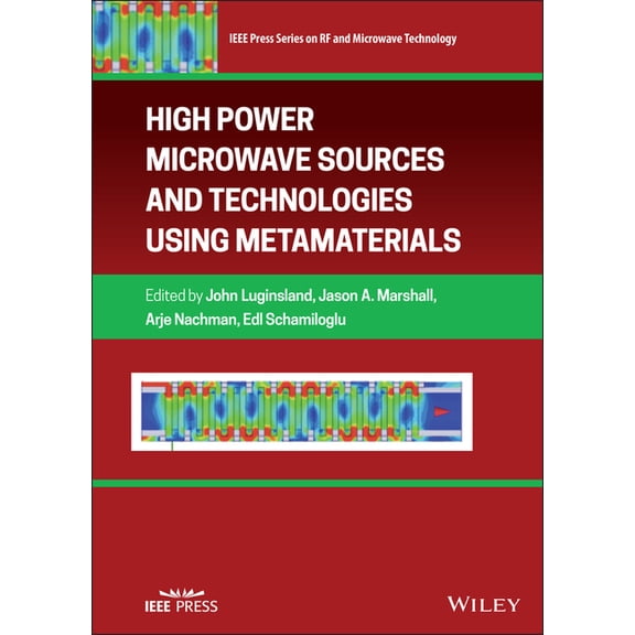 IEEE Press RF and Microwave Technology High Power Microwave Sources and Technologies Using Metamaterials, (Hardcover)