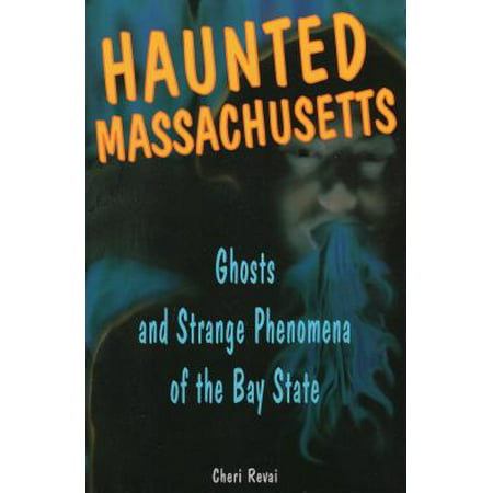 Haunted Massachusetts : Ghosts and Strange Phenomena of the Bay