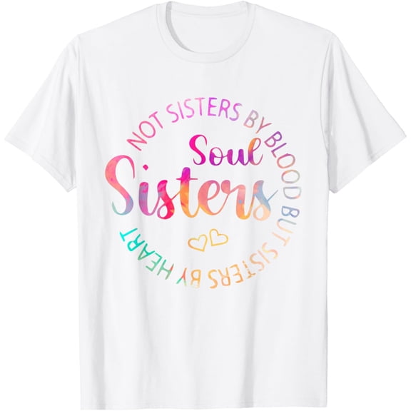 Exquisite and comfortable-Soul Sisters Funny Best friend Best Sister T-Shirt