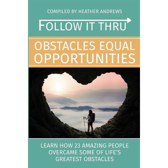 Follow It Thru: Obstacles Equal Opportunities, (Paperback)