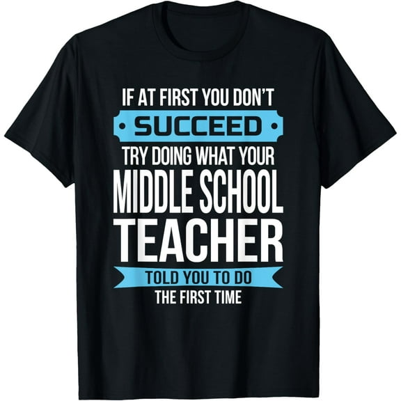 Exquisite and comfortable-Middle School Teacher Tshirt Funny Appreciation Gift T-Shirt