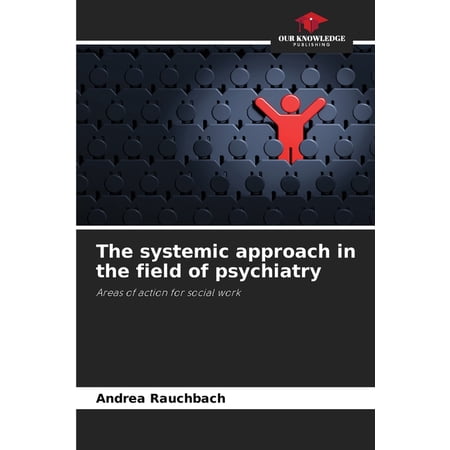 The systemic approach in the field of psychiatry (Paperback)