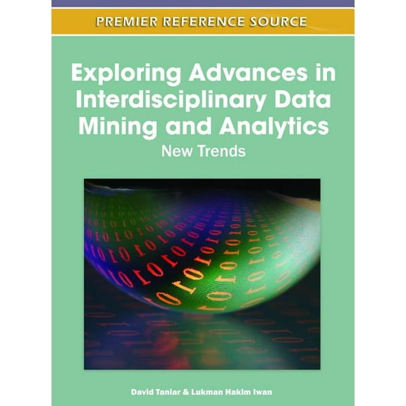 Exploring Advances in Interdisciplinary Data Mining and Analytics: New Trends (Hardcover)