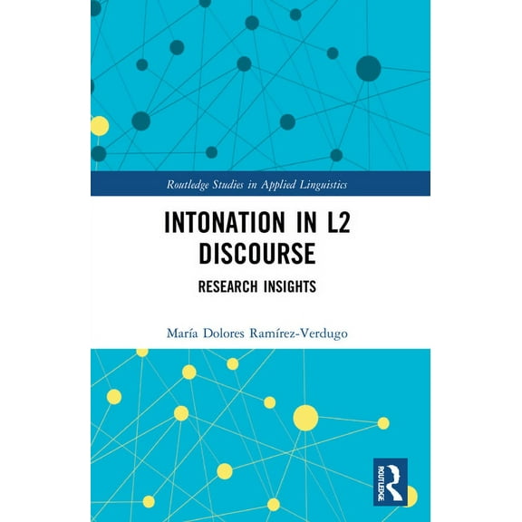 Routledge Studies in Applied Linguistics Intonation in L2 Discourse: Research Insights, (Paperback)