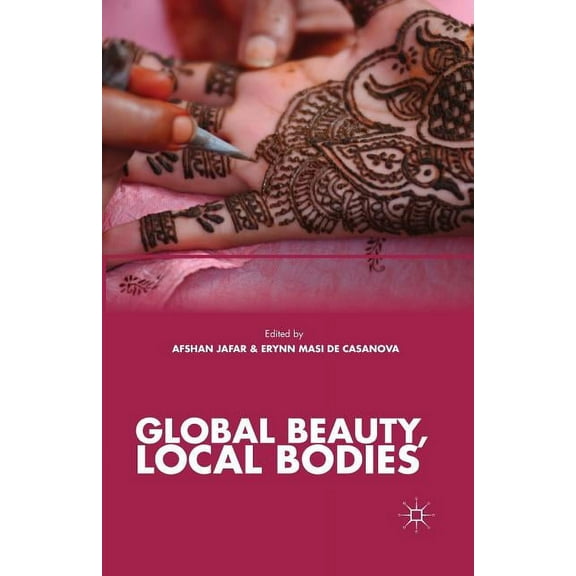 Global Beauty, Local Bodies, (Paperback)