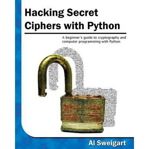 Pre-Owned Hacking Secret Ciphers With Python (Paperback) 1482614375 9781482614374