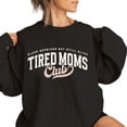 thumbnail image 2 of Tired Moms Club Sweatshirt, Funny Mom Life Graphic Crewneck, Exhausted Mama Quote Pullover, Cozy Motherhood Humor Outfit, Gift for Women, 2 of 7