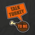 thumbnail image 2 of Talk Turkey To Me T-Shirt | Cool Thanksgiving Black Tee Gift, 2 of 5