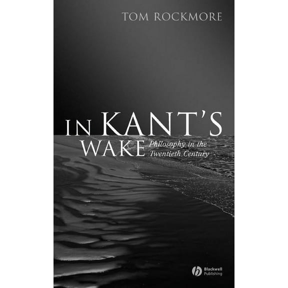 In Kant's Wake: Philosophy in the Twentieth Century, (Hardcover)