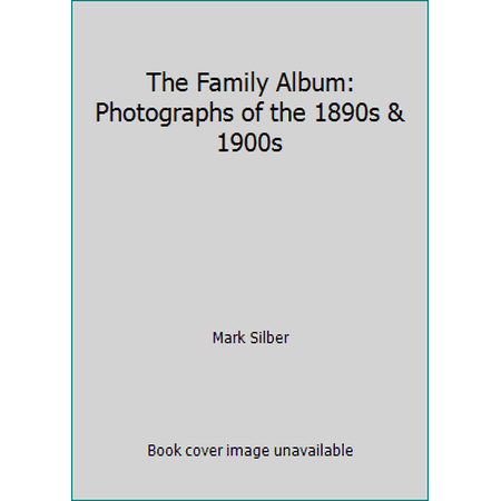 Pre-Owned The Family Album: Photographs of the 1890s & 1900s (Hardcover) 087923069X