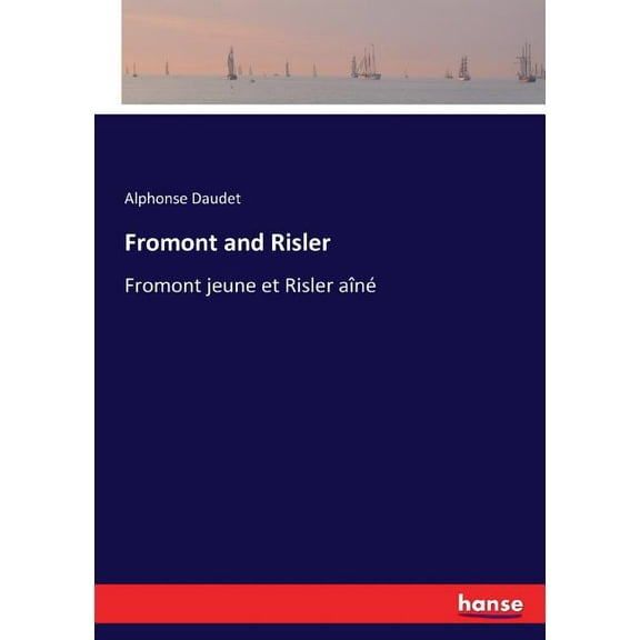 Fromont and Risler: Fromont jeune et Risler aîné, (Paperback)