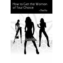 How to Get the Woman of Your Choice (Paperback)