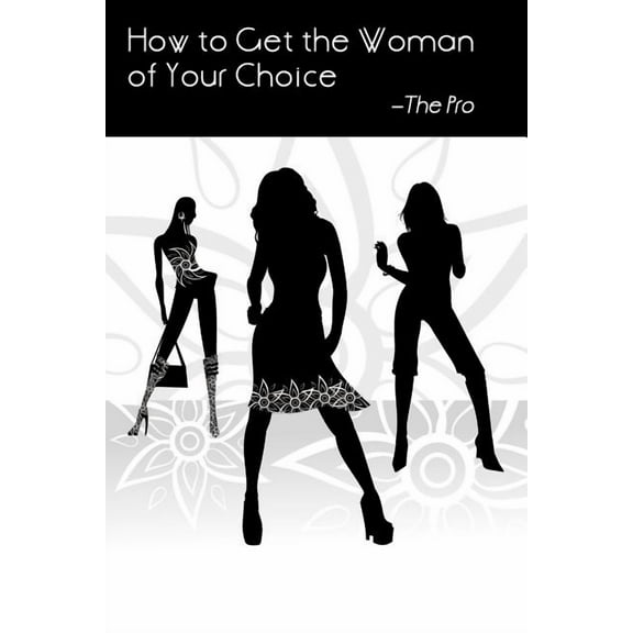 How to Get the Woman of Your Choice (Paperback)