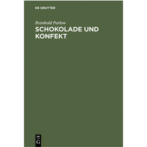 Schokolade Und Konfekt: Die Naturwissenschaftlichen Und Technologischen Grundlagen Für Den Schokoladenmacher Und Konfekt, (Hardcover)