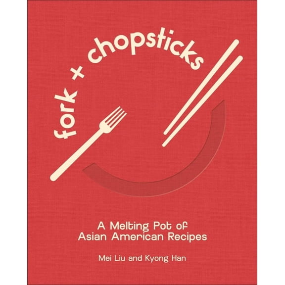 Fork and Chopsticks: A Melting Pot of Asian American Recipes, (Hardcover)