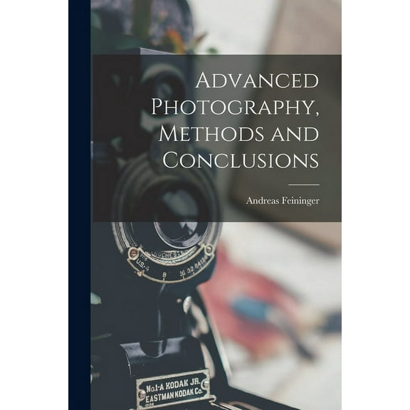Advanced Photography, Methods and Conclusions, (Paperback)