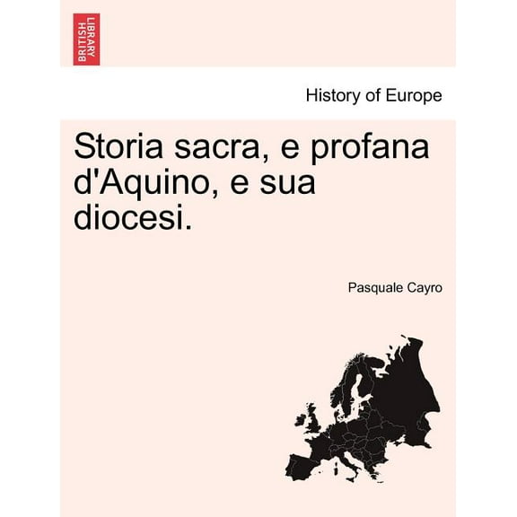 Storia sacra, e profana d'Aquino, e sua diocesi. (Paperback)