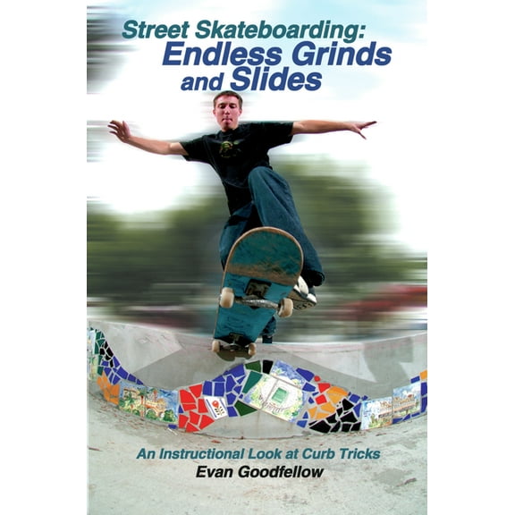Street Skateboarding: Endless Grinds and Slides: An Instructional Look at Curb Tricks, (Paperback)