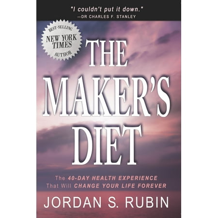 The Maker's Diet : The 40-day health experience that will change your life (Best Diet For Over 40)