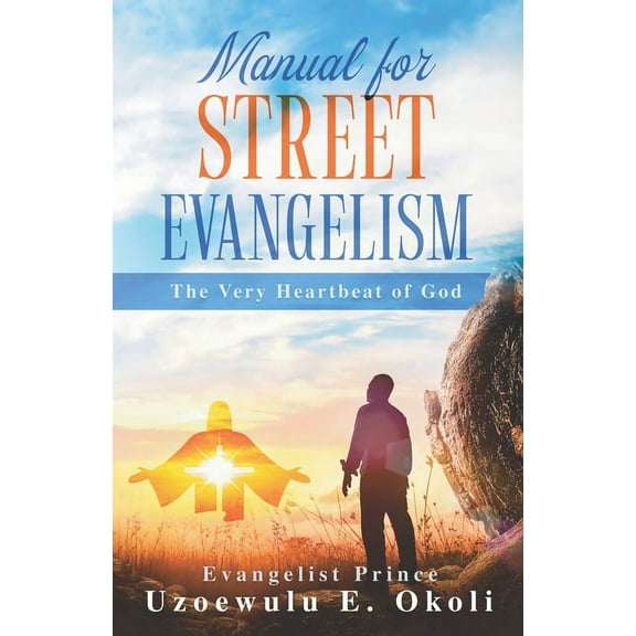 Manual for Street Evangelism: The Very Heartbeat of God (Paperback)