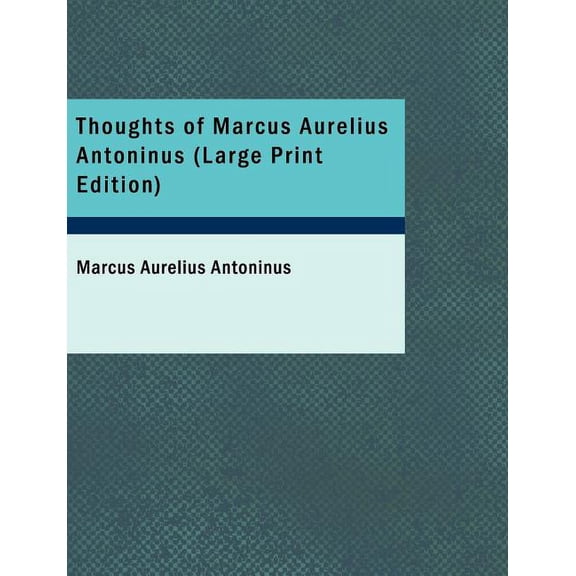 Thoughts of Marcus Aurelius Antoninus (Paperback)