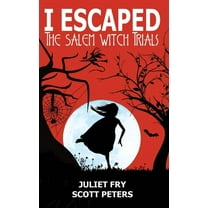 I Escaped I Escaped The Salem Witch Trials: Salem, Massachusetts, 1692, Book 6, (Hardcover)