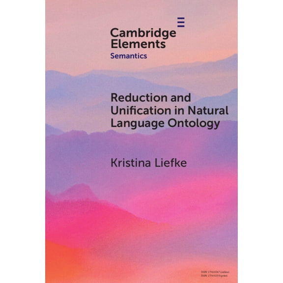 Elements in Semantics Reduction and Unification in Natural Language Ontology, (Hardcover)