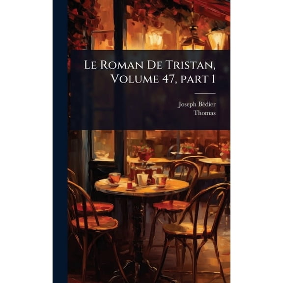 Le Roman De Tristan, Volume 47, part 1, (Hardcover)