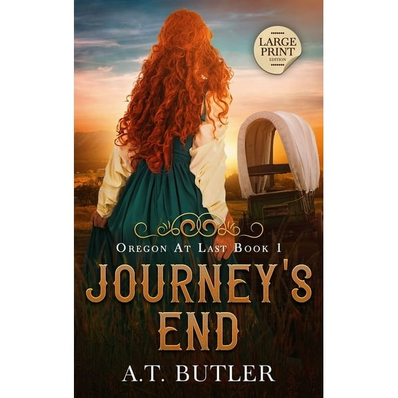Oregon at Last Journey's End: Historical Women's Fiction Saga Large Print, Book 1, (Hardcover)