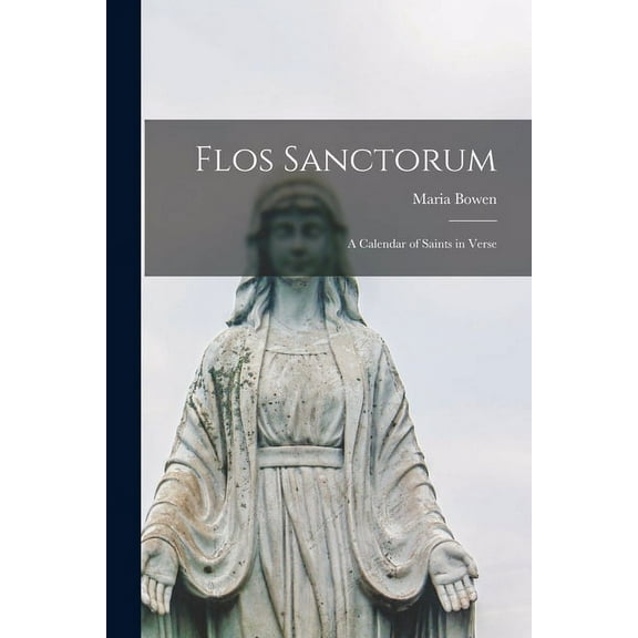 Flos Sanctorum : A Calendar of Saints in Verse (Paperback)