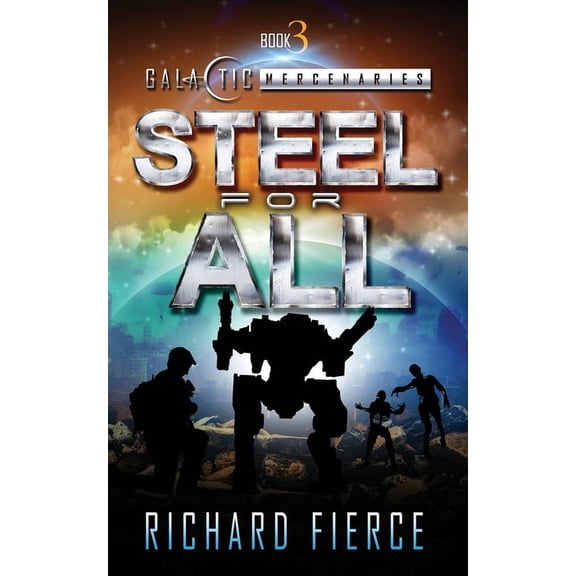 Galactic Mercenaries Steel for All: A Female Lead Space Opera, Book 3, (Paperback)