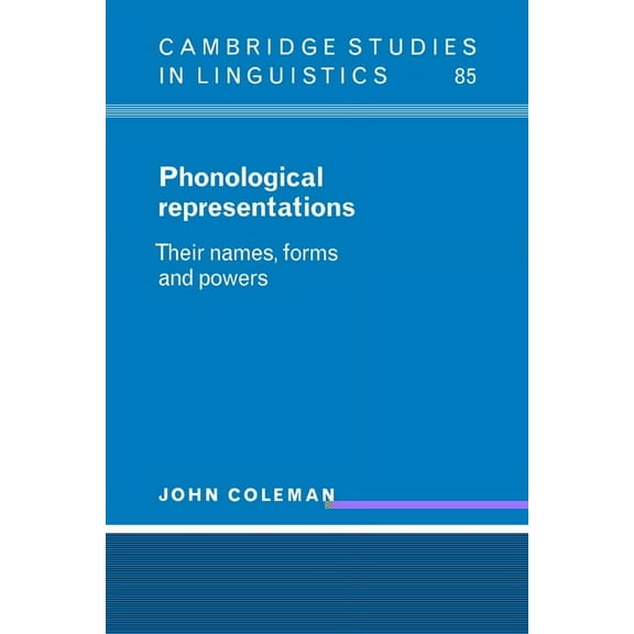 Cambridge Studies in Linguistics Phonological Representations, Book 85, (Hardcover)