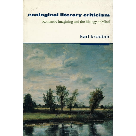Economic, and Political Interaction Ecological Literary Criticism: Romantic Imagining and the Biology of Mind, (Paperback)