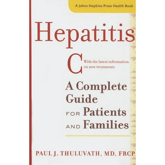Johns Hopkins Press Health Books (Paperback): Hepatitis C : A Complete Guide for Patients and Families (Hardcover)