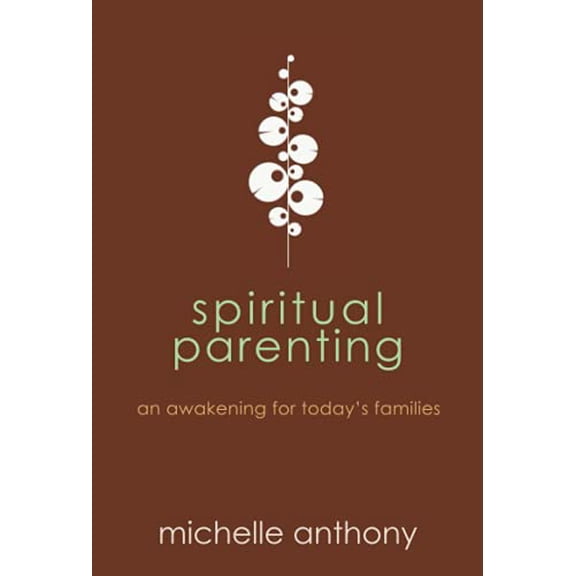 Pre-Owned Spiritual Parenting: An Awakening for Today's Families (Paperback) 1434764478 9781434764478
