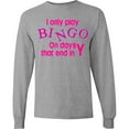 thumbnail image 3 of Inktastic I Only Play Bingo on Days That End in Y Long Sleeve T-Shirt, 3 of 5