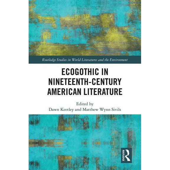 Routledge Studies in World Literatures a Ecogothic in Nineteenth-Century American Literature, (Hardcover)