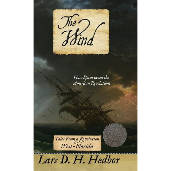 Tales from a Revolution The Wind: Tales From a Revolution - West-Florida, Book 6, (Hardcover)