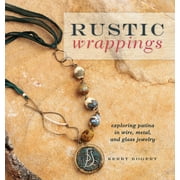 Rustic Wrappings : Exploring Patina in Wire, Metal, and Glass Jewelry, Used [Paperback]