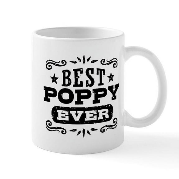 CafePress - Best Poppy Ever Mug - 11 oz Ceramic Mug - Novelty Coffee Tea Cup