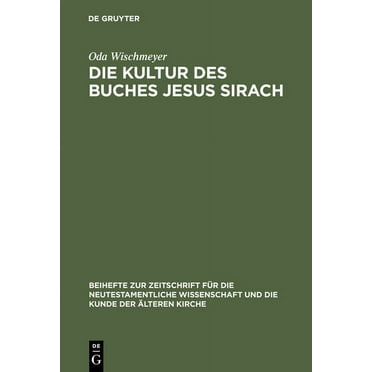 Beihefte Zur Zeitschrift Für die Neutestamentliche Wissensch: Die Kultur Des Buches Jesus Sirach (Hardcover)