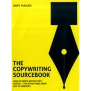 The Copywriting Sourcebook: How to write better copy, faster - for everything from ads to websites [Paperback - Used]