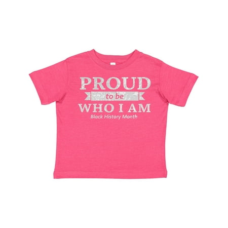 

Inktastic Proud to Be Who I Am Black History Month Gift Toddler Boy or Toddler Girl T-Shirt
