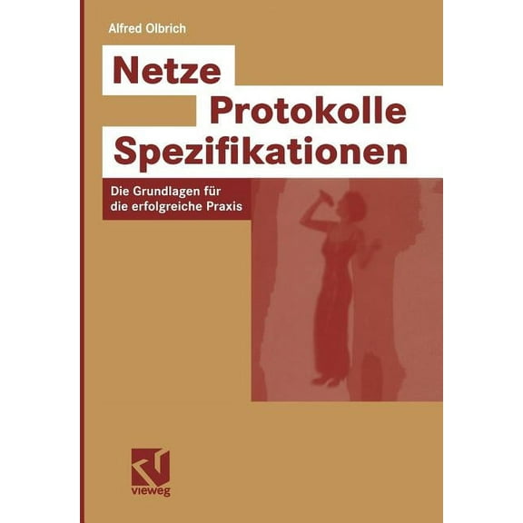 Netze -- Protokolle -- Spezifikationen: Die Grundlagen FÃ¼r Die Erfolgreiche PRAXIS, (Paperback)